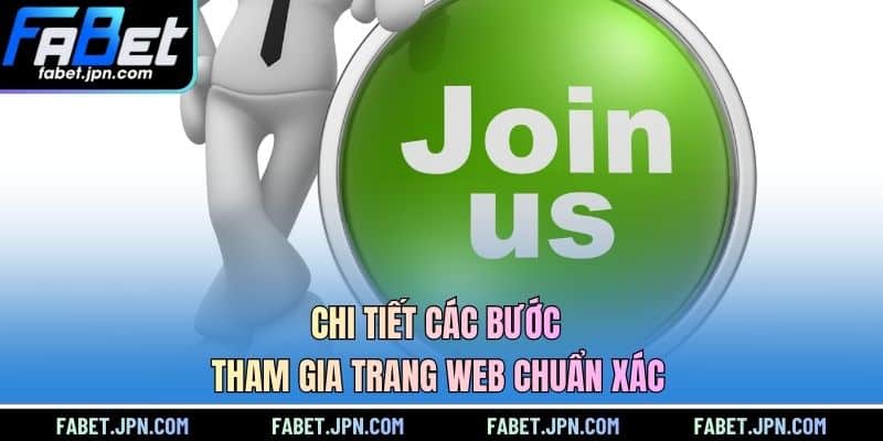 Chi tiết các bước tham gia trang web chuẩn xác