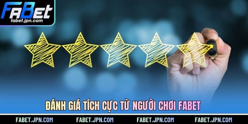 Đánh giá tích cực từ người chơi FABET