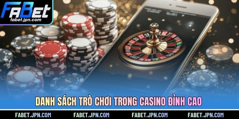 Danh sách trò chơi trong casino đỉnh cao
