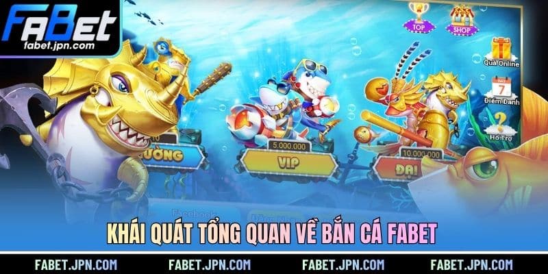Khái quát tổng quan về bắn cá FABET