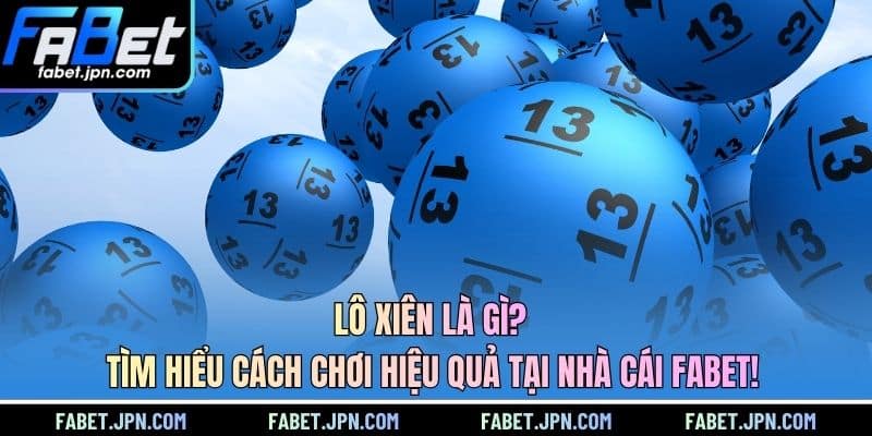 Những lợi ích tại nhà cái khi các bet thủ chơi lô xiên