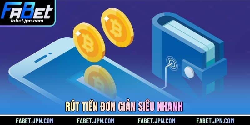 Rút tiền đơn giản siêu nhanh